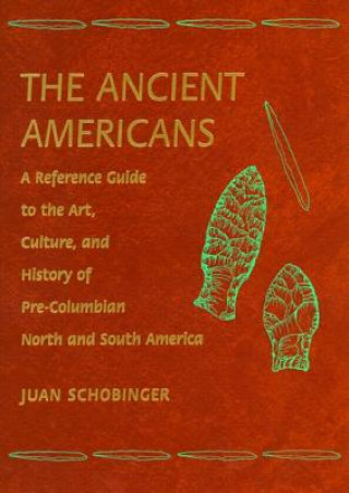 Kniha Ancient Americans Juan Schobinger