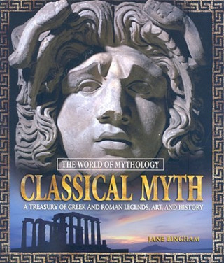 Book Classical Myth: A Treasury of Greek and Roman Legends, Art, and History Jane Bingham