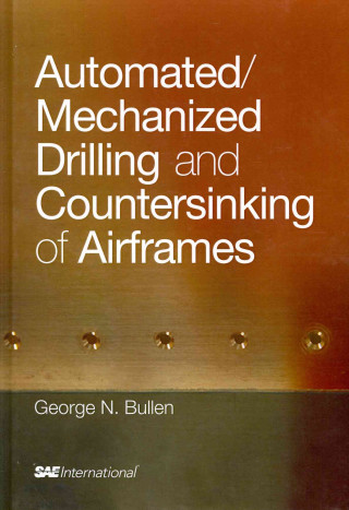 Kniha Automated/Mechanized Drilling and Countersinking of Airframes George Nicholas Bullen