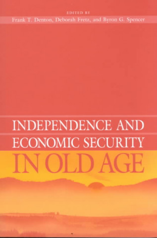 Kniha Independence and Economic Security in Old Age Frank T. Denton