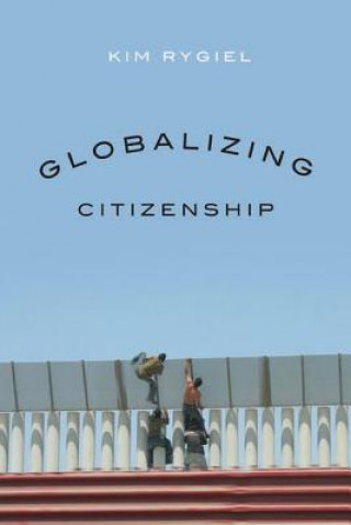 Buch Globalizing Citizenship Kim Rygiel