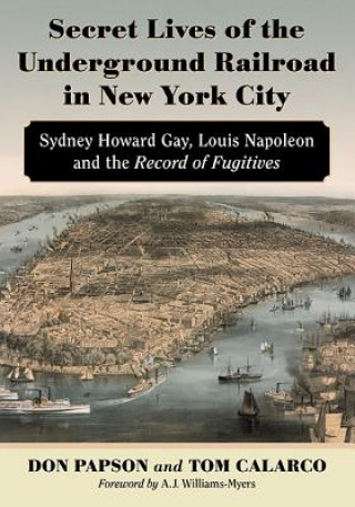 Carte Secret Lives of the Underground Railroad in New York City Tom Calarco