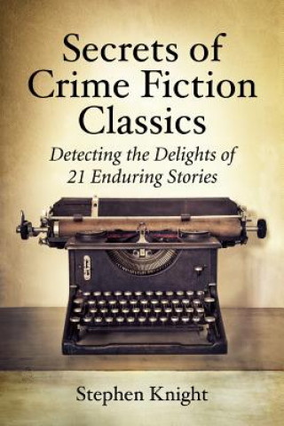 Carte Secrets of Crime Fiction Classics Stephen Knight