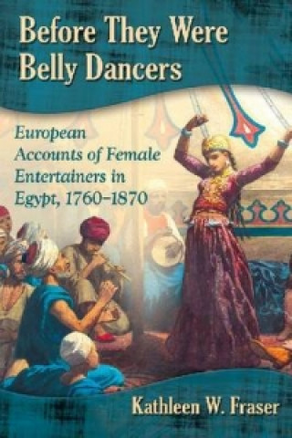 Kniha Before They Were Belly Dancers Kathleen W. Fraser