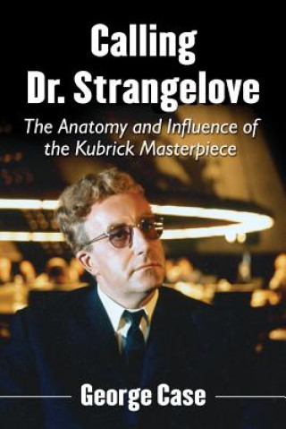 Книга Calling Dr. Strangelove George Case