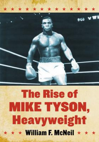 Kniha Rise of Mike Tyson, Heavyweight William F. McNeil