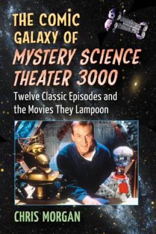 Книга Comic Galaxy of Mystery Science Theater 3000 Chris Morgan