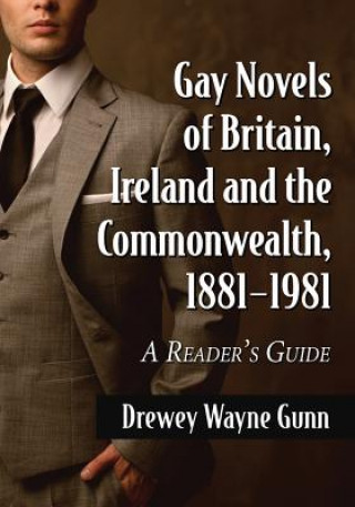 Kniha Gay Novels of Britain, Ireland and the Commonwealth, 1881-1981 Drewey Wayne Gunn