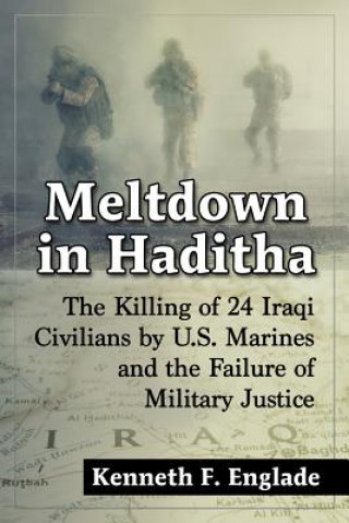 Kniha Meltdown in Haditha Kenneth F. Englade