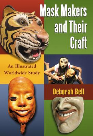 Knjiga Mask Makers and Their Craft Deborah Bell