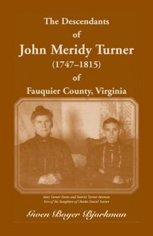 Kniha Descendants of John Meridy Turner (1747 - 1815) of Fauquier County, Virginia Gwen Boyer Bjorkman