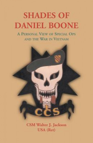 Book Shades of Daniel Boone, A Personal View of Special Ops and the War in Vietnam Walter J Jackson