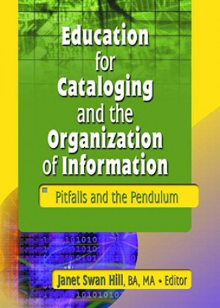 Książka Education for Cataloging and the Organization of Information Janet Swan Hill