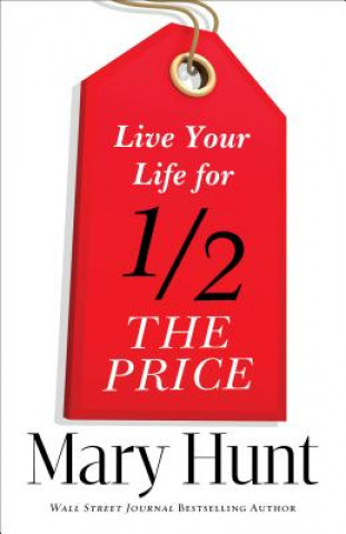 Carte Live Your Life for Half the Price Mary Hunt