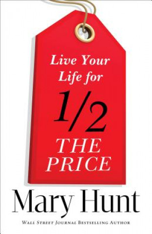 Kniha Live Your Life for Half the Price Mary Hunt