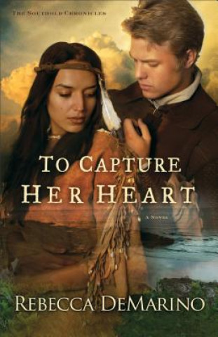 Kniha To Capture Her Heart A Novel Rebecca Demarino