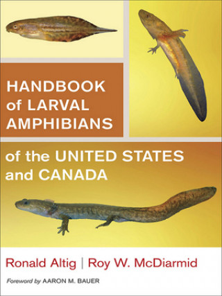 Kniha Handbook of Larval Amphibians of the United States and Canada Roy W. McDiarmid