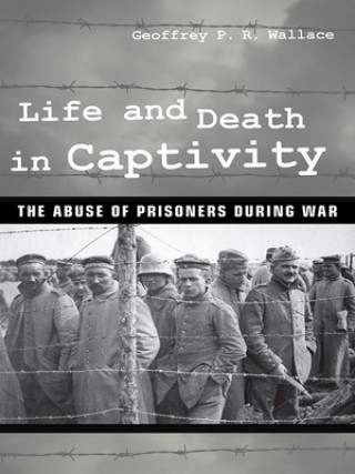 Könyv Life and Death in Captivity Geoffrey P. R. Wallace