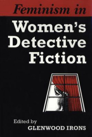 Kniha Feminism in Women's Detective Fiction Glenwood Irons