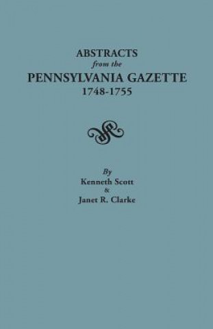 Carte Abstracts from the Pennsylvania Gazette, 1748-1755 Janet R Clarke
