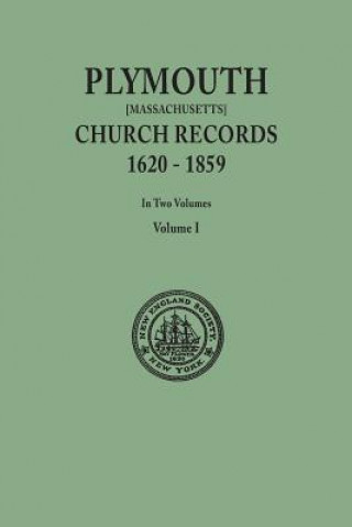 Książka Plymouth Church Records, 1620-1859 [Massachusetts]. In Two Volumes. Volume I City of New York New England Soc in the