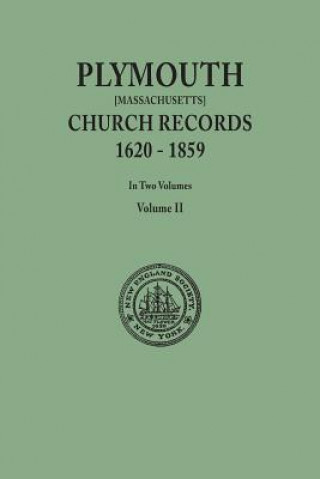 Buch Plymouth Church Records, 1620-1859 [Massachusetts]. In Two Volumes. Volume II In the City of New York New England Soc