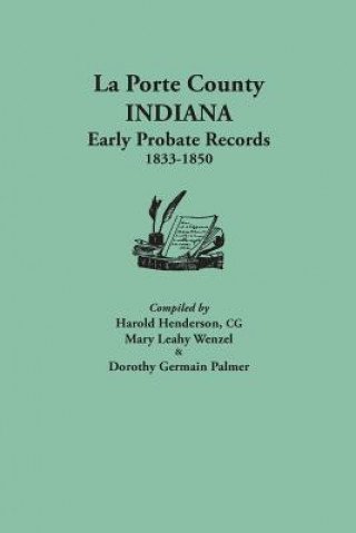 Buch La Porte County, Indiana, Early Probate Records, 1833-1850 