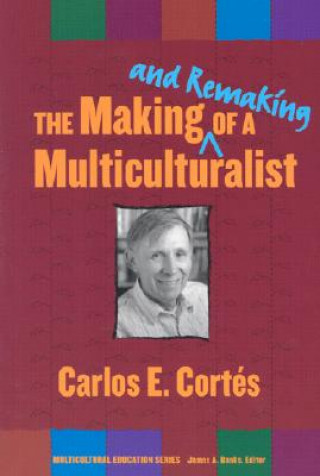 Carte Making and Remaking of a Multiculturalist Carlos E. Cortes