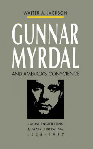 Kniha Gunnar Myrdal and America's Conscience Walter A. Jackson