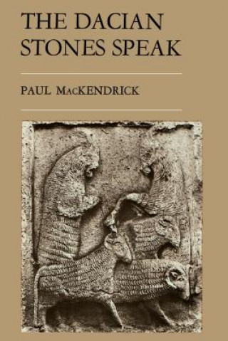 Könyv Dacian Stones Speak Paul Lachlan Mackendrick