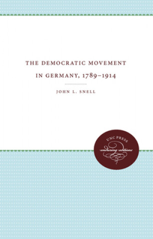 Carte Democratic Movement in Germany, 1789-1914 John L Snell