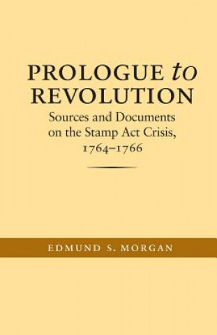 Carte Prologue to Revolution Edmund S. Morgan