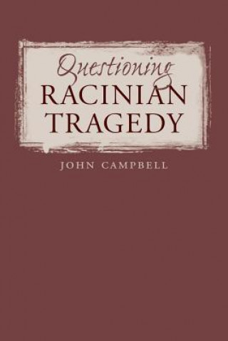 Knjiga Questioning Racinian Tragedy John Campbell