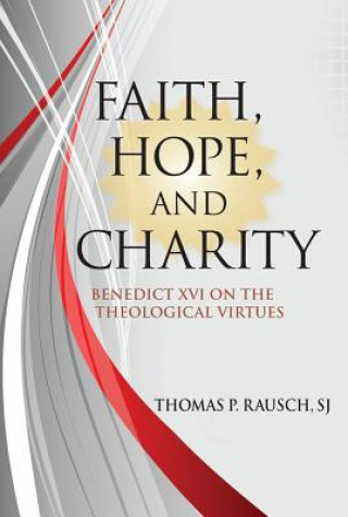 Kniha Faith, Hope and Charity Thomas P Rausch