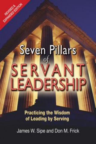 Könyv Seven Pillars of Servant Leadership James W. Sipe