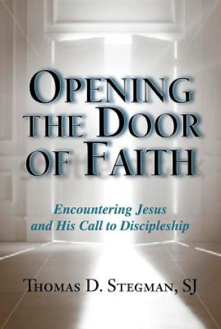 Kniha Opening the Door of Faith Timothy D Stegman