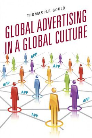 Kniha Global Advertising in a Global Culture Thomas H. P. Gould
