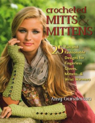 Könyv Crocheted Mitts & Mittens Amy Gunderson