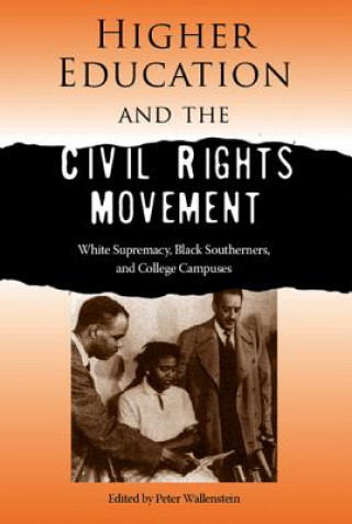 Kniha HIGHER EDUCATION AND THE CIVIL RIGHTS MOVEMENT Peter Wallenstein