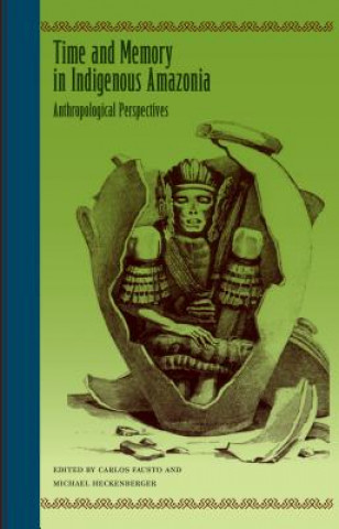 Libro Time and Memory in Indigenous Amazonia Carlos Fausto