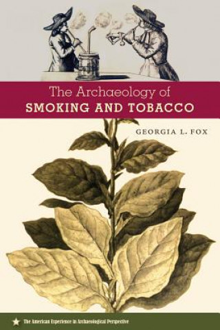 Книга Archaeology of Smoking and Tobacco Georgia L. Fox