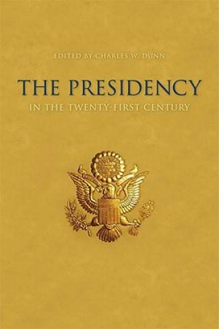 Kniha Presidency in the Twenty-first Century Charles W. Dunn