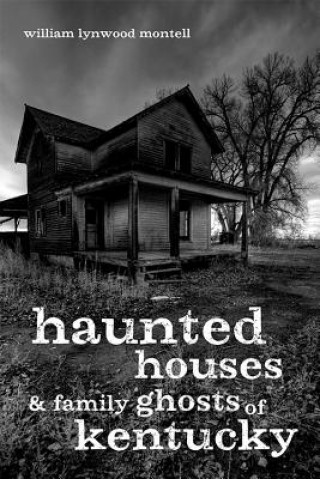 Buch Haunted Houses and Family Ghosts of Kentucky William Lynwood Montell