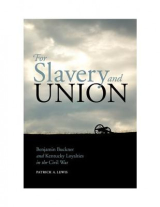 Книга For Slavery and Union Patrick A. Lewis