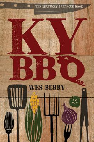 Kniha Kentucky Barbecue Book Wes Berry
