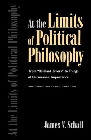 Knjiga At the Limits of Political Philosophy James V. Schall