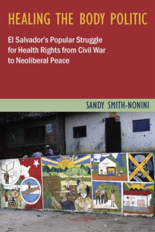 Kniha Healing the Body Politic Sandy Smith-Nonini