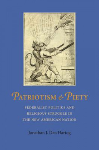 Könyv Patriotism and Piety Jonathan J. Den Hartog