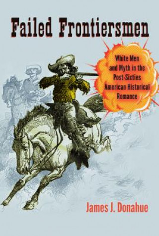 Książka Failed Frontiersmen James J. Donahue