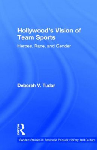 Kniha Hollywood's Vision of Team Sports Deborah V. Tudor